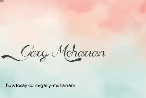 Gary Meharian
