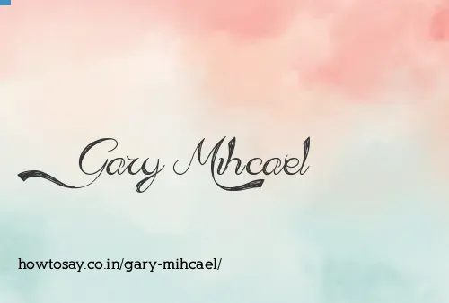 Gary Mihcael