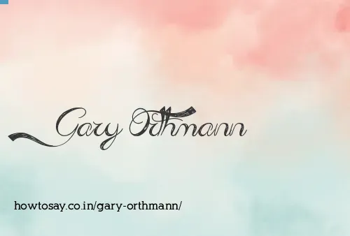 Gary Orthmann