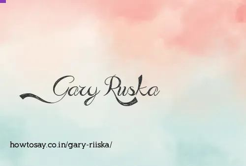 Gary Riiska