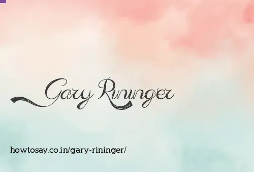 Gary Rininger