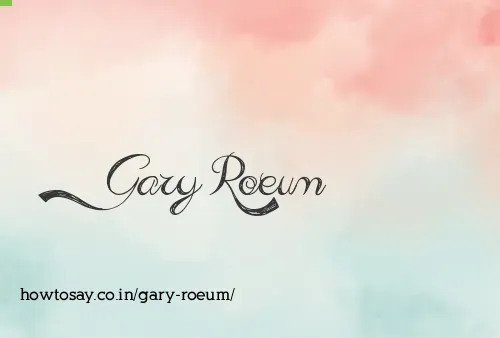 Gary Roeum