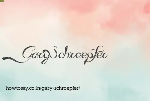Gary Schroepfer