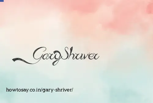 Gary Shriver