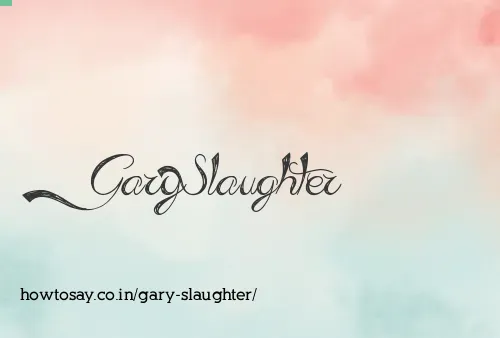 Gary Slaughter