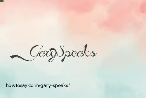 Gary Speaks