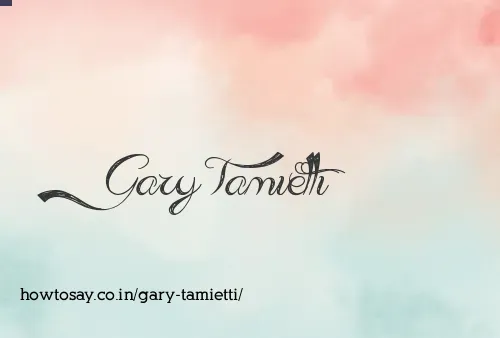 Gary Tamietti