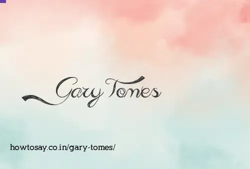 Gary Tomes