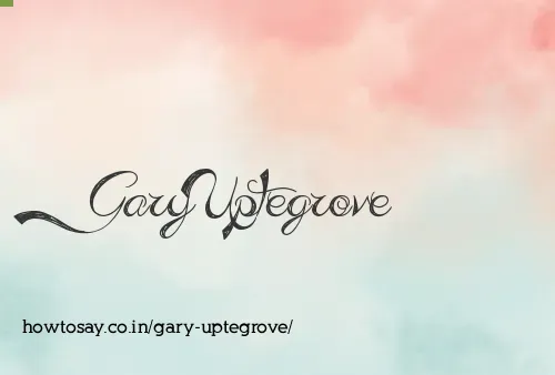 Gary Uptegrove