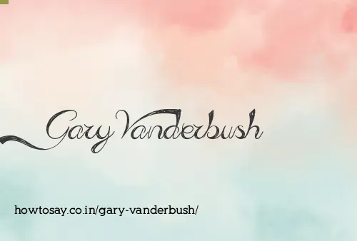 Gary Vanderbush
