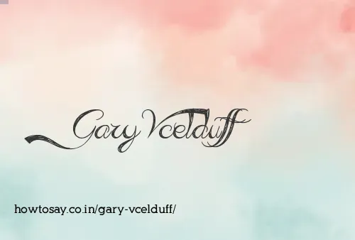Gary Vcelduff