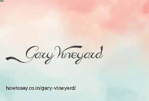 Gary Vineyard
