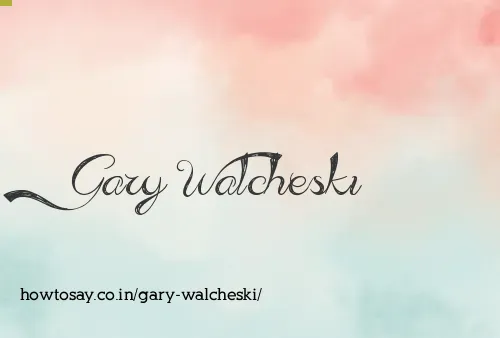 Gary Walcheski
