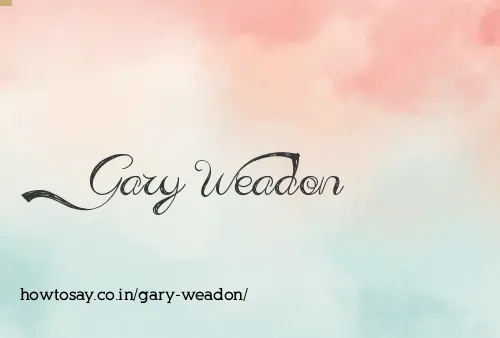 Gary Weadon