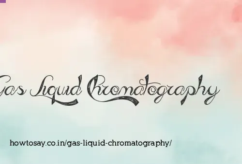 Gas Liquid Chromatography