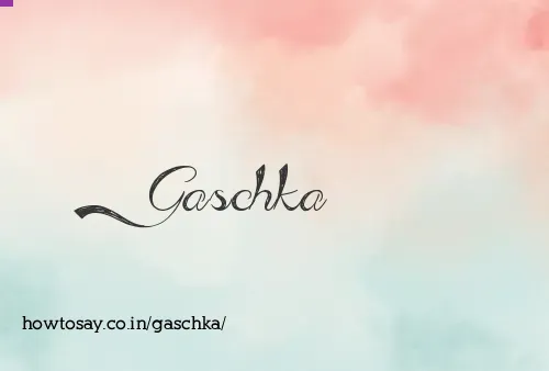 Gaschka