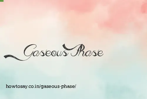 Gaseous Phase