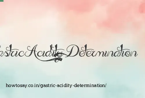 Gastric Acidity Determination