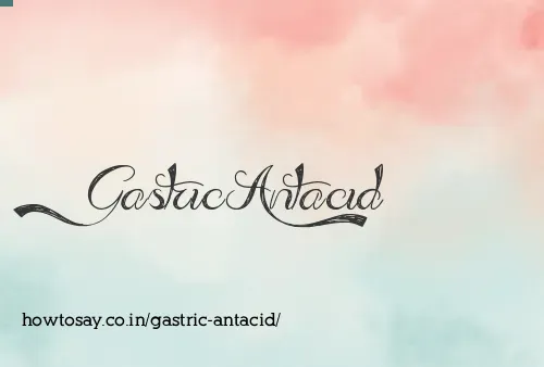 Gastric Antacid