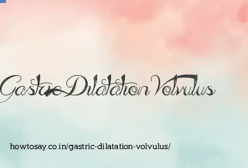 Gastric Dilatation Volvulus