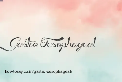 Gastro Oesophageal