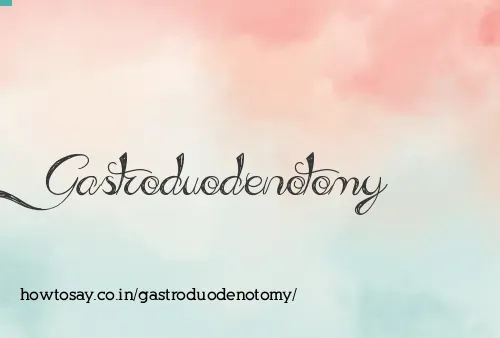 Gastroduodenotomy
