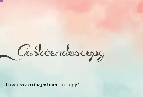Gastroendoscopy