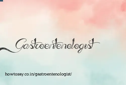 Gastroentenologist