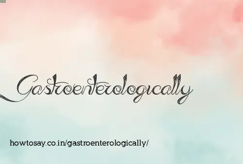 Gastroenterologically