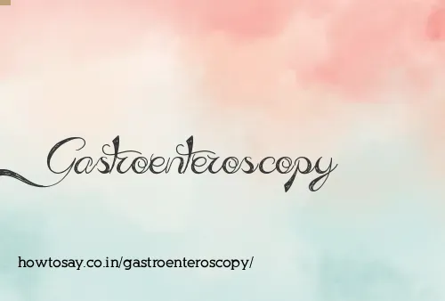 Gastroenteroscopy