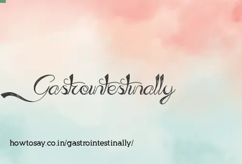 Gastrointestinally