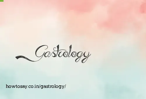 Gastrology