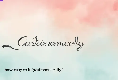 Gastronomically