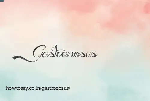 Gastronosus