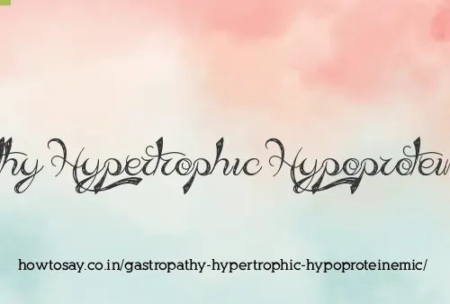 Gastropathy Hypertrophic Hypoproteinemic