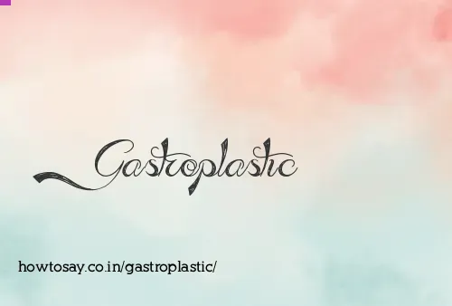 Gastroplastic