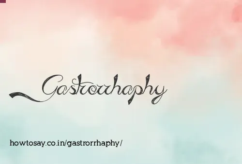 Gastrorrhaphy