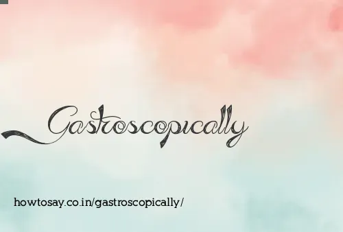 Gastroscopically