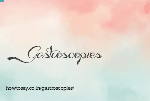 Gastroscopies