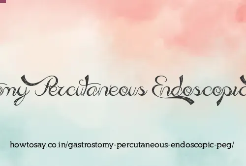 Gastrostomy Percutaneous Endoscopic Peg
