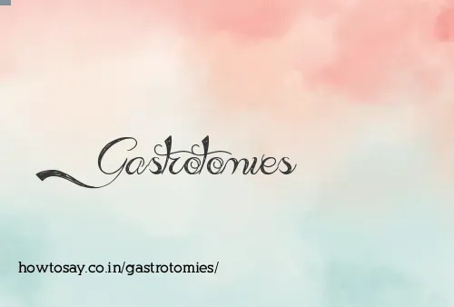 Gastrotomies