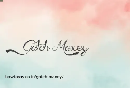 Gatch Maxey