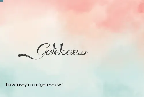 Gatekaew
