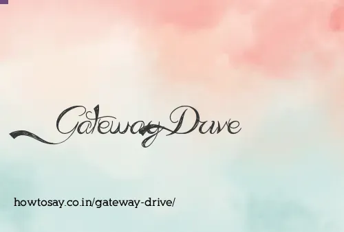 Gateway Drive