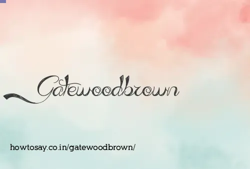 Gatewoodbrown