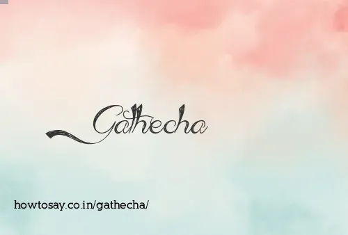 Gathecha