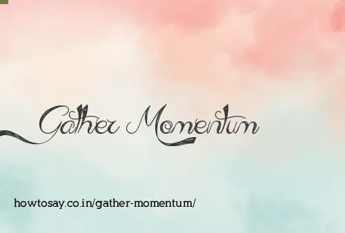 Gather Momentum