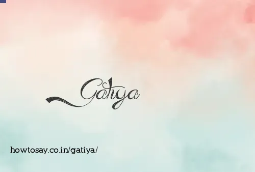 Gatiya