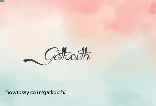 Gatkouth