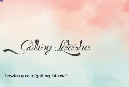 Gatling Latasha